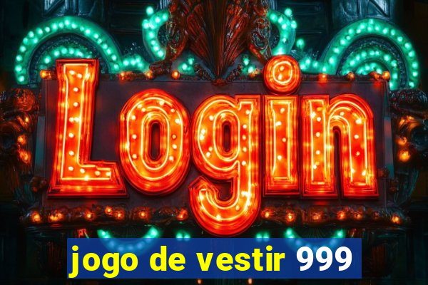 jogo de vestir 999